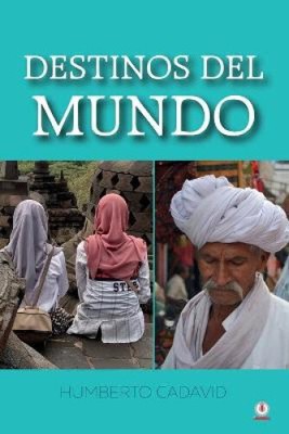 Destinos del mundo [Spanisch] von Cadavid, Humberto [Taschenbuch]