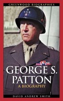 George S. Patton | A Biography | David A. Smith | Buch | Gebunden | Englisch