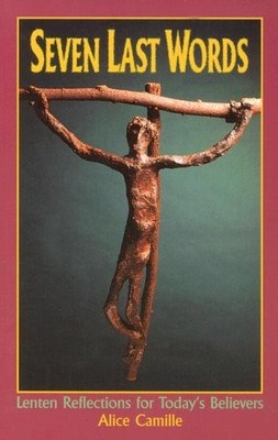 Seven Last Words: Lenten Reflections for Today's Believers (Gospel & Dev - GOOD