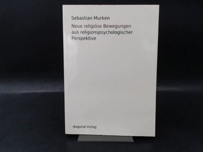 Neue religiöse Bewegungen aus religionspsychologischer Perspektive. Murken, Seba