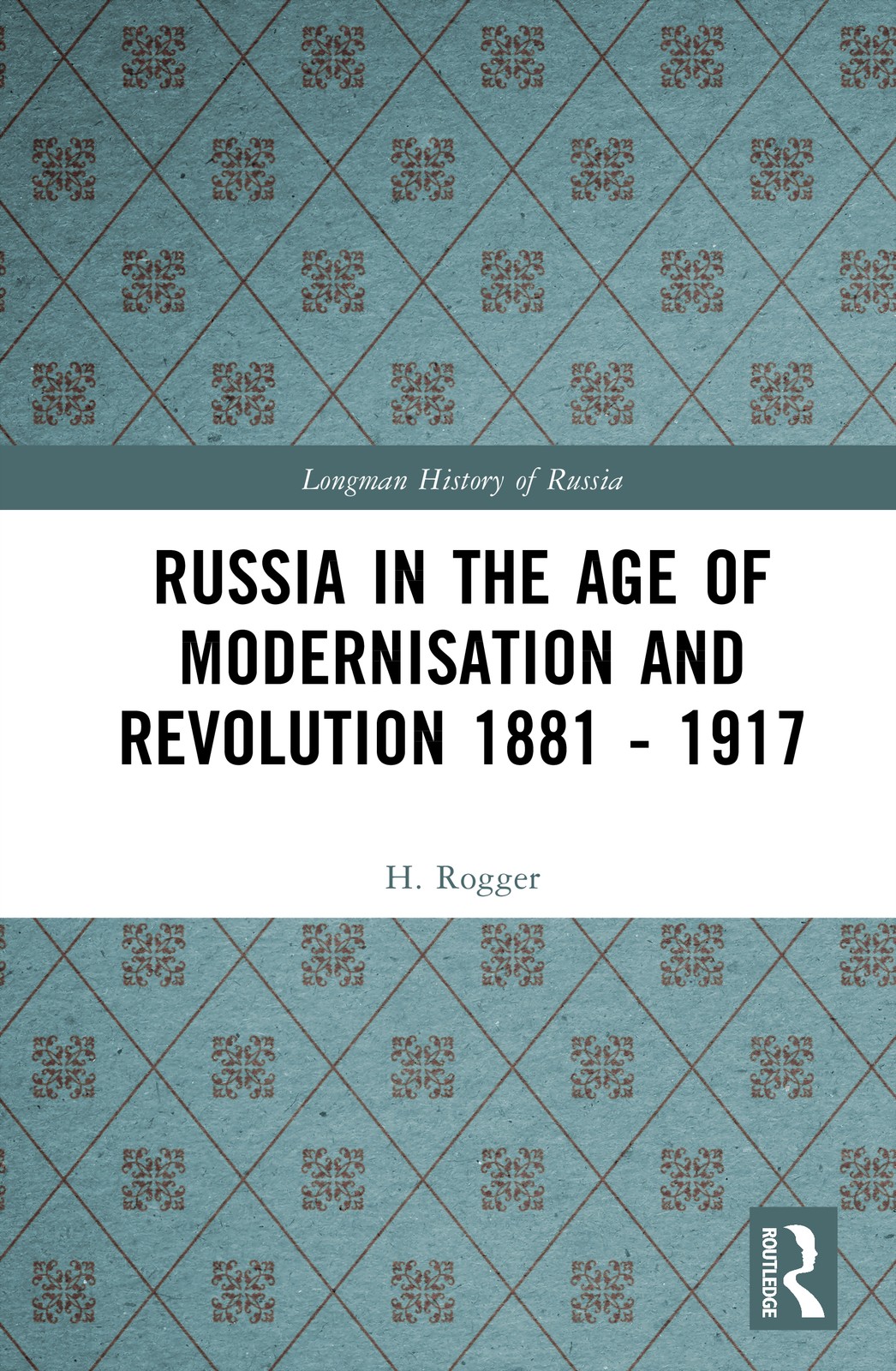 Russia in the Age of Modernisation and Revolution 1881 - 1917