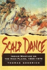 Scalp Dance: Indian Warfare on the High Plain...