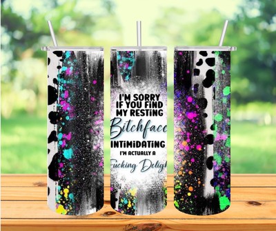 Sorry if you find my resting B**chface intim 20oz Sublimation tumbler
