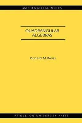Mathematical Notes Ser.: Quadrangular Algebras by Richard M. Weiss (2005, ...