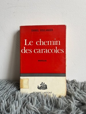 LE CHEMIN DES CARACOLES / DANIEL BOULANGER / NOUVES / ROBERT LAFFONT / 1966