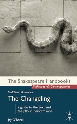 Middleton and Rowley: The Changeling: 5 (Shakespeare by O'Berski, Jay 0230246079
