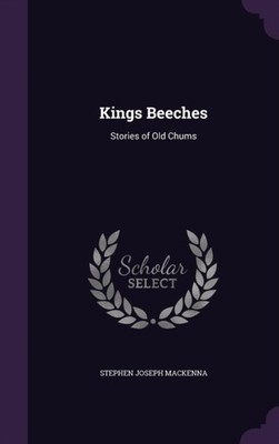 Mackenna - Kings Beeches  Stories of Old Chums - New hardback or cased - X555z