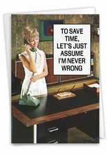 Funny Blank All Occasions Greeting Card -Save Time Never Wrong-Envelope,US-Made