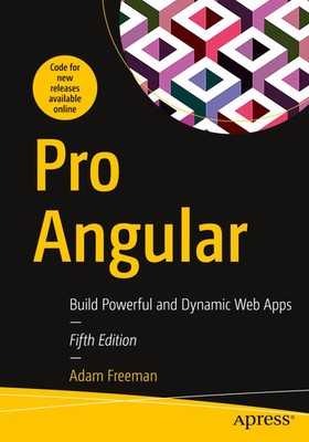 Pro Angular Build Powerful and Dynamic Web Apps Adam Freeman Taschenbuch xxv