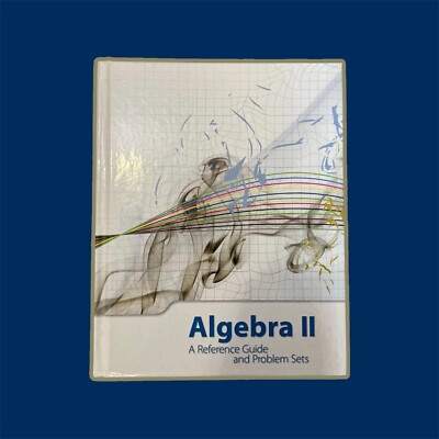 Algebra II A Reference Guide and Problem Sets, ISBN# 978-1-60153-022-6