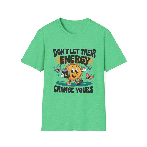 Dont Let Their Energy Change Yours Sunshine Butterflies Unisex Softstyle T-Shirt - Picture 10 of 16
