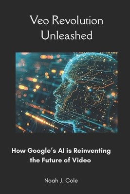 Veo Revolution Unleashed: How Google's AI is Reinventing the Future of Video by 