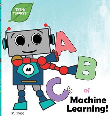 ABCS OF MACHINE LEARNING (TINKER TODDLERS) By Dr. Dhoot - Hardcover *BRAND NEW*