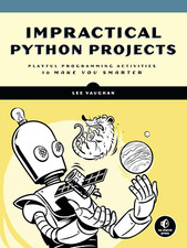 Impractical Python Projects: Playful Programming Activities to Make You Smarter