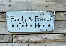 Handmade Primitive Farmhouse Hand Painted Wood Sign Family and Friends Gather