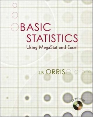 BASIC STATISTICS USING EXCEL AND MEGASTAT W STUDENT By J. Burdeane Orris