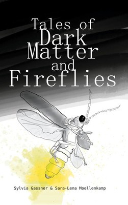 Tales Of Dark Matter And Fireflies Sylvia Gassner (u. a.) Taschenbuch Englisch