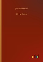 All He Knew John Habberton