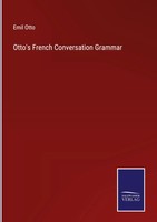 Emil Otto | Otto's French Conversation Grammar | Buch | Englisch (2022)