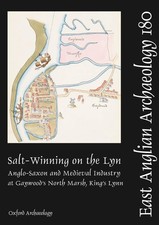EAA 180: Salt-Winning on the Lyn: Anglo-Saxon and Medieval Industry at Gaywood's