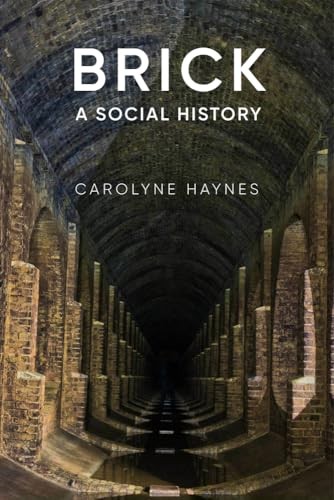 Brick: A Social History, Haynes, Carolyne
