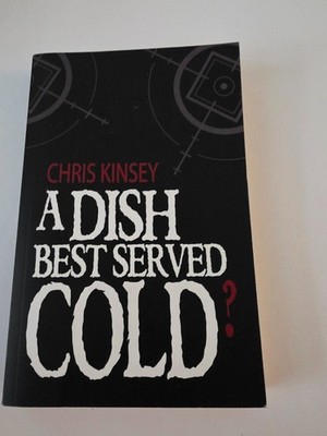 A Dish Best Served Cold? Chris Kinsey