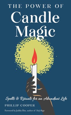 The Power of Candle Magic | Spells and Rituals for an Abundant Life | Cooper