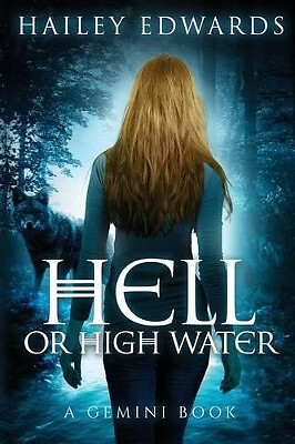 Hell or High Water By Hailey Edwards - New Copy - 9781534937420