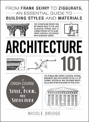 Architecture 101: From Frank Gehry to Ziggurats, an Essential Guide to...