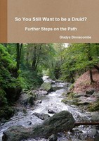 Gladys Dinnacombe | So You Still Want To Be A Druid? - Further Steps On The Path