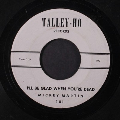 MICKEY MARTIN : i'll be glad when you're dead / open your heart TALLEY-HO 7''