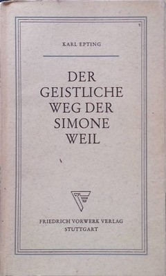Der geistliche Weg der Simone Weil. Epting, Karl: 2263769