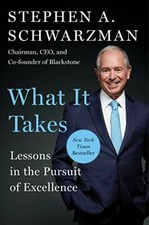 What It Takes: Lessons in the Pursuit of Excellence by Schwarzman, Stephen A The