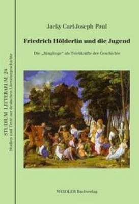 Friedrich Hölderlin und die Jugend Jacky Carl-Joseph Paul