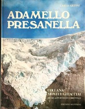 ADAMELLO PRESANELLA ARTONI CARLO MANFRINI 1981 MONTI E GHIACCIAI RILEGATO