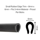 Small Rubber Edge Trim 8mm x 6mm - Fits 3-4mm Material - Priced Per Metre