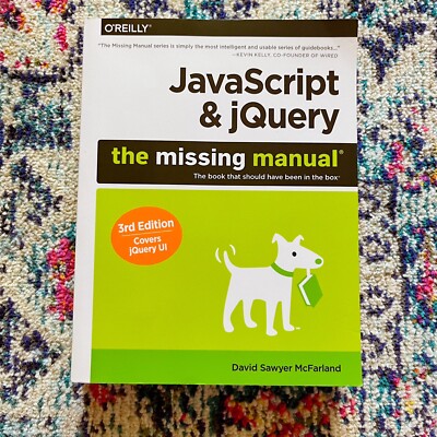 JavaScript and JQuery: the Missing Manual by David Sawyer McFarland (2014, Trade