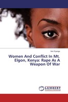 Heri Ryanga | Women And Conflict In Mt. Elgon, Kenya: Rape As A Weapon Of War