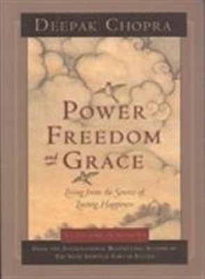 Power, Freedom, and Grace: Living from the Source of...