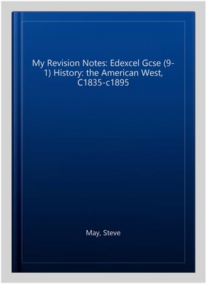 My Revision Notes: Edexcel Gcse (9-1) History: the American West, C1835-c1895...