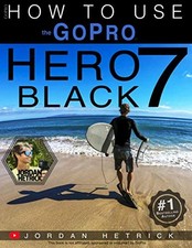 GoPro: How To Use The GoPro HERO 7 Black-Jordan Hetrick