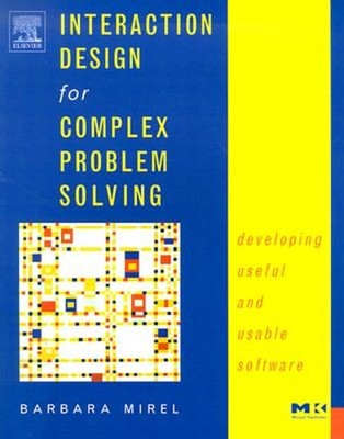 Interaction Design for Complex Problem Solving: Developing Useful and Usable