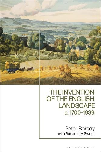 The Invention of the English Landscape by Peter Borsay, Rosem... - 9781350031678