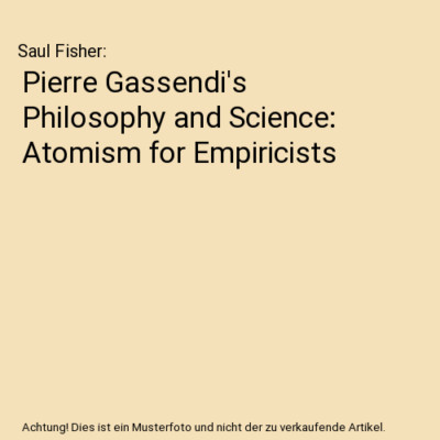 Pierre Gassendi's Philosophy and Science: Atomism for Empiricists, Saul Fisher