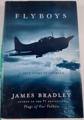Flyboys: A True Story of Courage - Hardcover By Bradley, James - GOOD