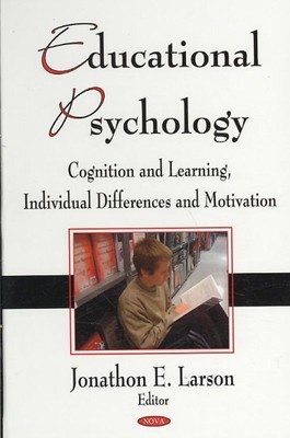 Educational Psychology : Cognition and Learning, Individual Differences and M...