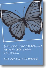 Just When Caterpillar Thought Her World Was Over Butterfly - MOTIVATIONAL POSTER