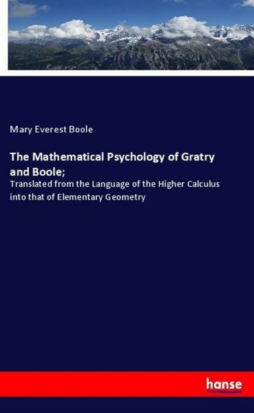 The Mathematical Psychology Of Gratry And Boole Mary Everest Boole-image
