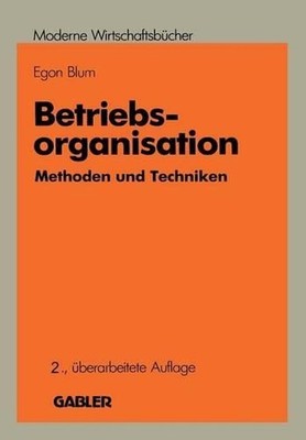 Betriebsorganisation: Methoden und Techniken by Egon Blum (German) Paperback Boo