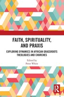 Faith, Spirituality, And Praxis Peter White Taschenbuch Englisch 2024 Routledge